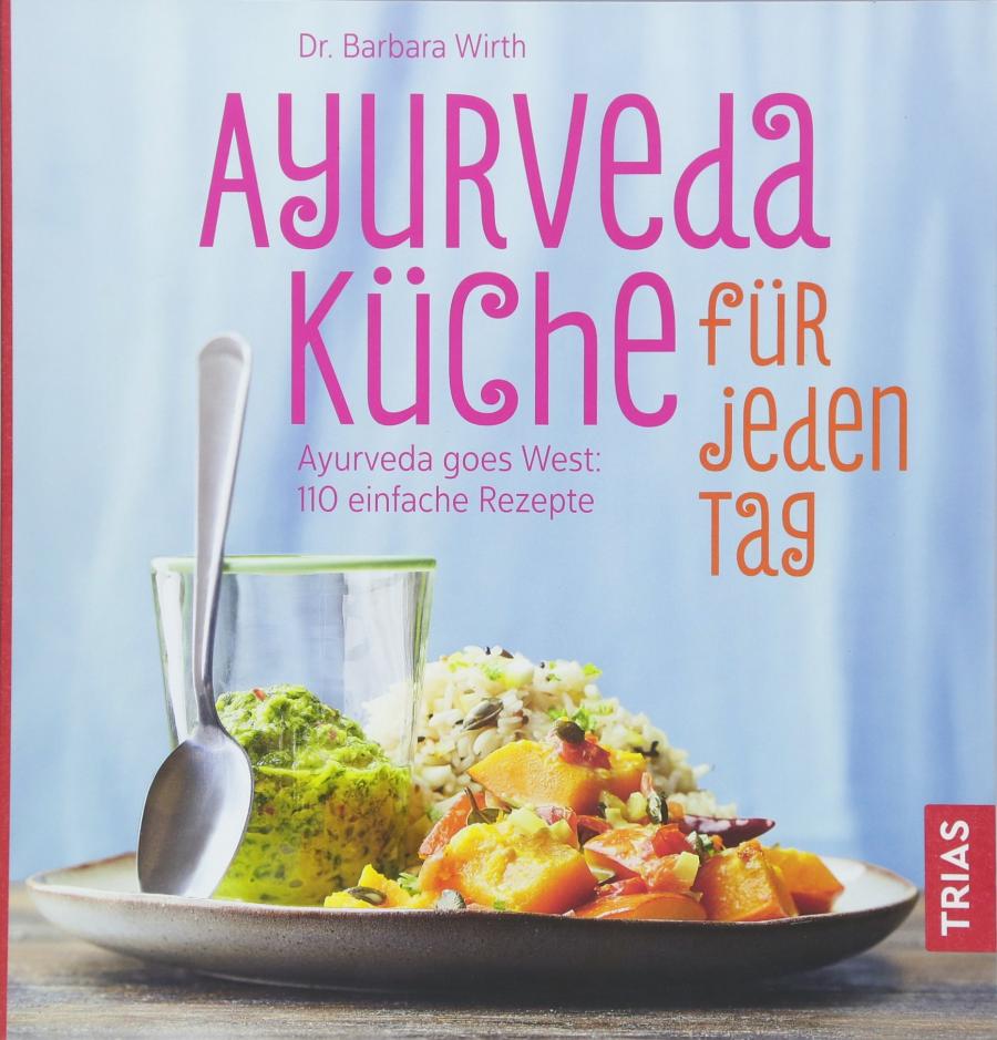 Buchvorstellung - Ayurveda-Küche für jeden Tag: Indische Ernährungslehre trifft europäischen Geschmack